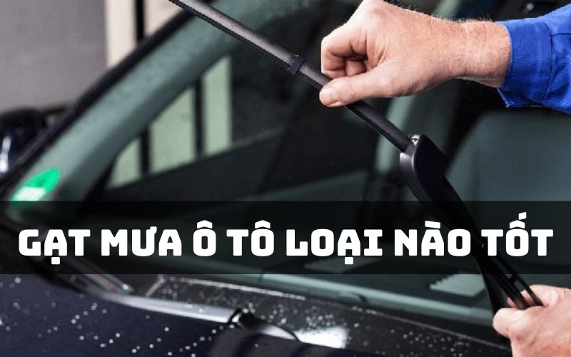 gạt mưa ô tô loại nào tốt