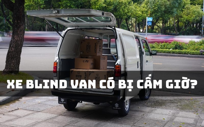xe blind van có bị cấm giờ