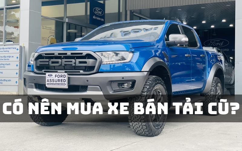 có nên mua xe bán tải cũ