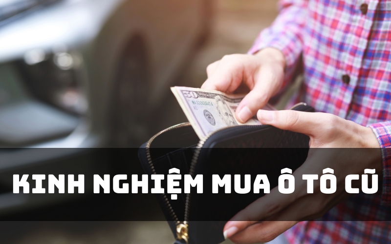 kinh nghiệm mua ô tô cũ