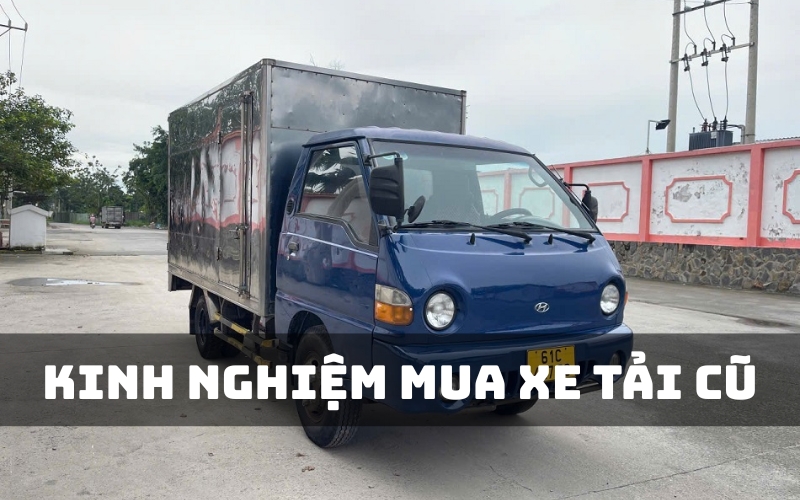 kinh nghiệm mua xe tải cũ