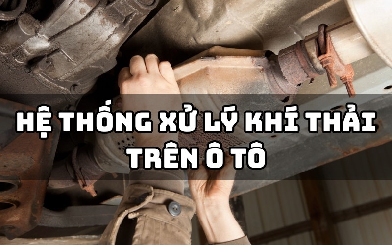hệ thống xử lý khí thải trên ô tô