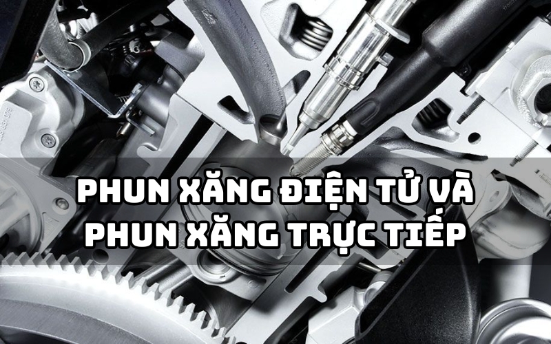 phun xăng điện tử và phun xăng trực tiếp