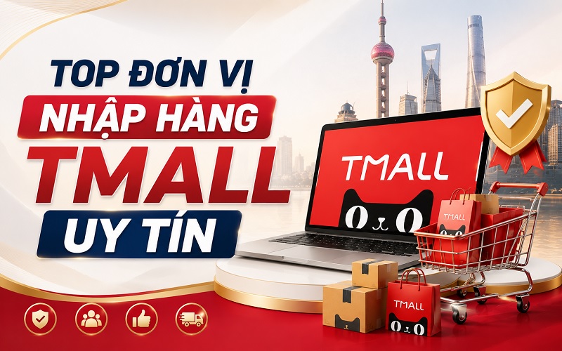 đơn vị nhập hàng Tmall uy tín